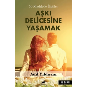 50 Maddede İlişkiler - Aşkı Delicesine Yaşamak - Adil Yıldırım