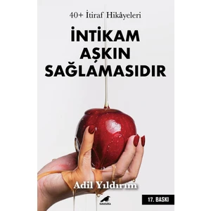 40+ İtiraf Hikâyeleri: İntikam Aşkın Sağlamasıdır - Adil Yıldırım