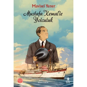 Mustafa Kemal'le Yolculuk - Mavisel Yener