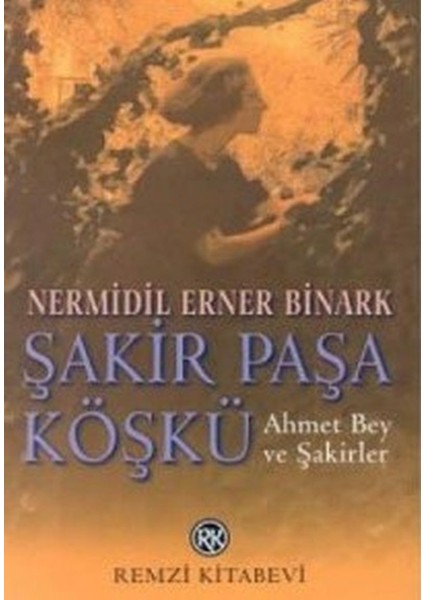 Şakir Paşa Köşkü - Nermidil Erner Binark