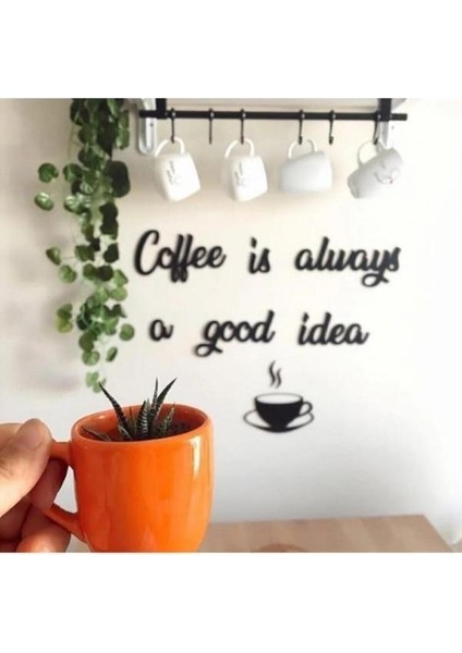 Coffee Is Always... Ahşap Duvar Yazısı