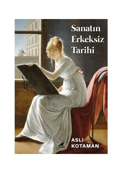 Sanatın Erkeksiz Tarihi - Aslı Kotaman