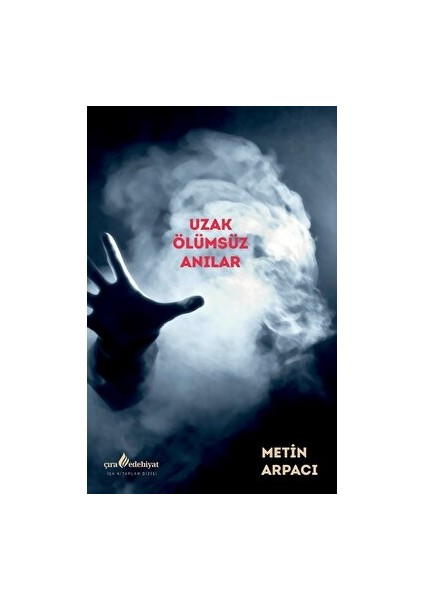 Uzak Ölümsüz Anılar - Metin Arpacı