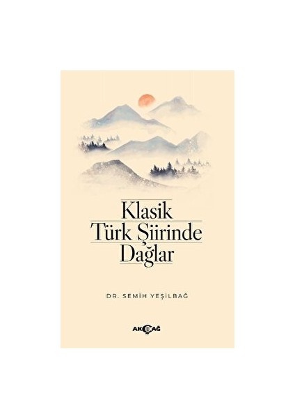 Klasik Türk Şiirinde Dağlar - Semih Yeşilbağ