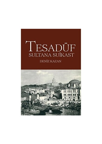 Tesadüf Sultana Suikast - Deniz Kazan