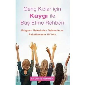 Genç Kızlar Için Kaygı ile Baş Etme Rehberi
