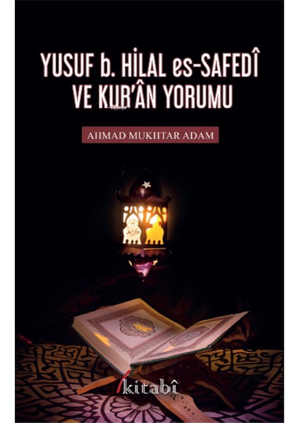 Yusuf b. Hilal es-Safedi ve Kur'an Yorumu - Ahmad Mukhtar Adam