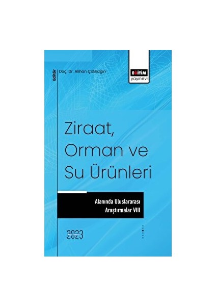 Ziraat, Orman ve Su Ürünleri Alanında Uluslararası Araştırmalar 8