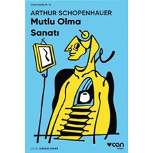 Mutlu Olma Sanatı + Haklı Çıkma Sanatı 2 Kitap Set - Arthur Schopenhauer + Alfa Kalem Can Yayınları - Arthur Schopenhauer