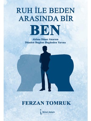 İkinci Adam Yayınları Ruh ile Beden Arasında Bir Ben Ferzan Tomruk Ciltsiz Normal Boy 228 Sayfa