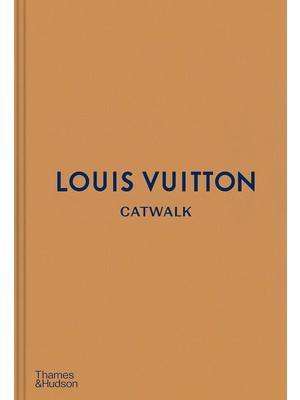Louis Vuıtton Catwalk: The Complete Fashion Collections - Jo Ellison