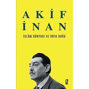 İslam Dünyası ve Orta Doğu - Akif İnan