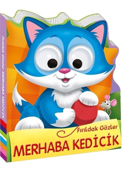Fırıldak Gözler Merhaba Kedicik