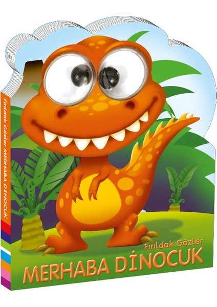 Fırıldak Gözler Merhaba Dinocuk