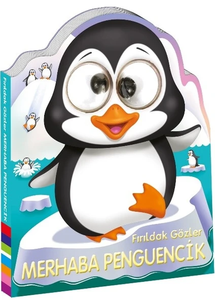 Fırıldak Gözler Merhaba Penguencik