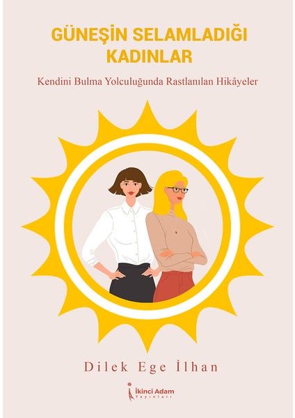 Güneşin Selamladığı Kadınlar - Dilek Ege İlhan