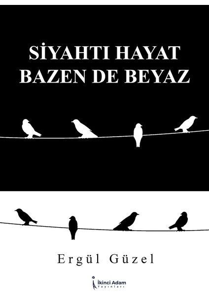 Siyahtı Hayat Bazen de Beyaz - Ergül Güzel
