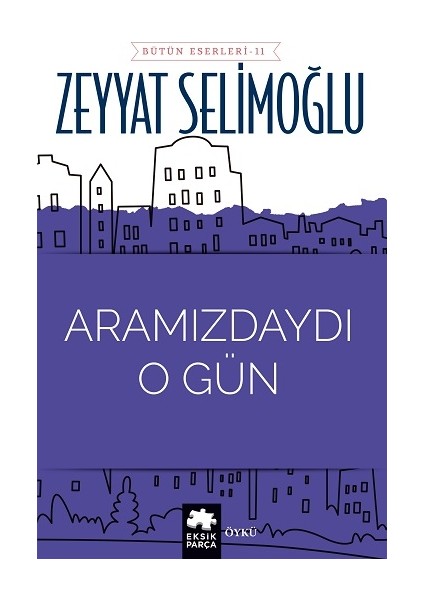 Aramızdaydı O Gün - Zeyyat Selimoğlu
