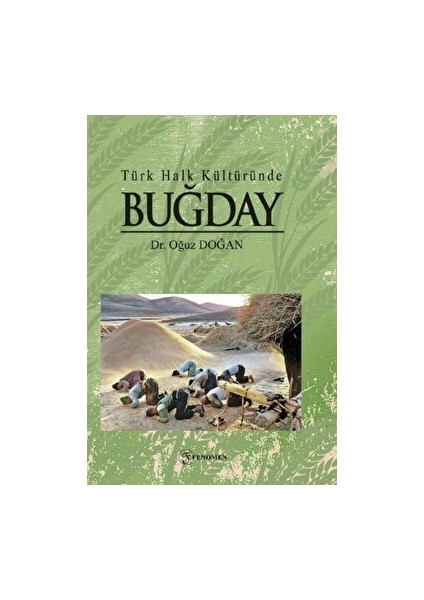 Türk Halk Kültüründe Buğday - Oğuz Doğan