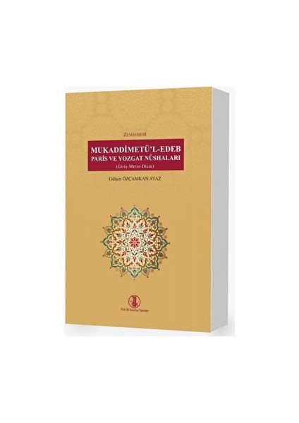 Mukaddimetü'l-Edeb Paris ve Yozgat Nüshaları – Gülşen Özçamkan Ayaz