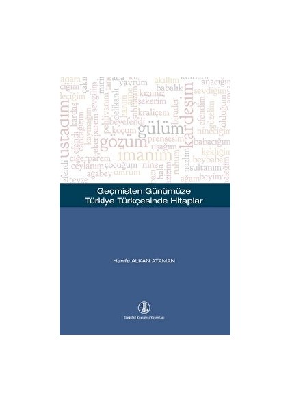 Geçmişten Günümüze Türkiye Türkçesinde Hitaplar - Hanife Alkan Ataman