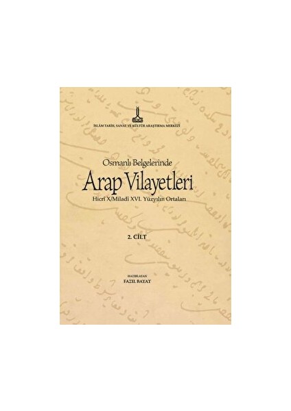 Al-Bilad Al-Arabiyya Fi Al-Wathaiq Al-Uthmaniyya - Osmanlı Belgelerinde Arap Vilayetleri (Cilt 2)