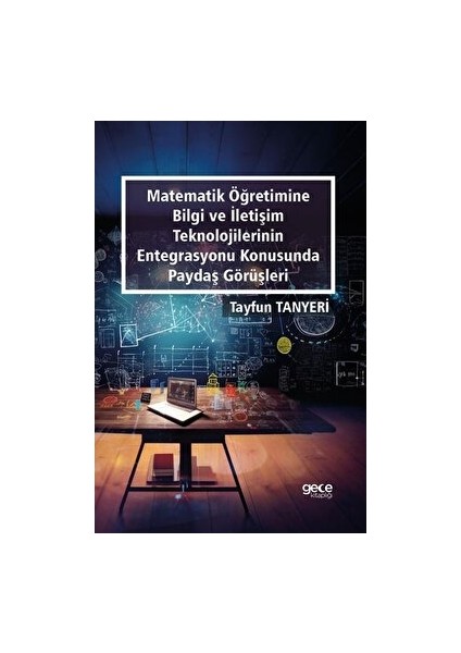 Matematik Öğretimine Bilgi ve Iletişim Teknolojilerinin Entegrasyonu Konusunda Paydaş Görüşleri - Tayfun Tanyeri