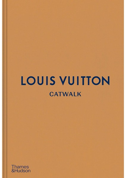 Louis Vuıtton Catwalk: The Complete Fashion Collections - Jo Ellison