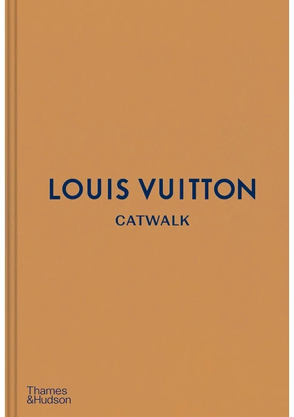 Louis Vuıtton Catwalk: The Complete Fashion Collections - Jo Ellison