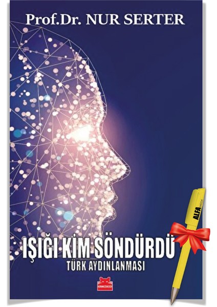 Işığı Kim Söndürdü? - Türk Aydınlanması - Nur Serter + Alfa Moda Kalem – Nur Serter