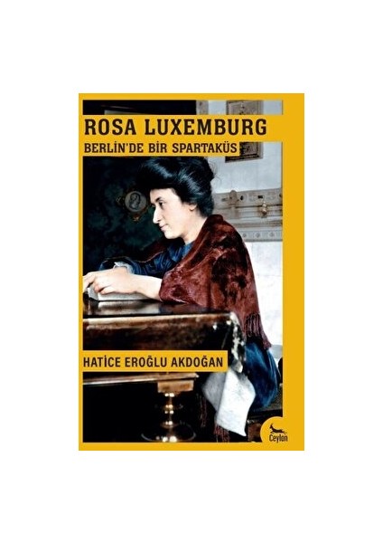 Berlin’de Bir Spartaküs: Rosa Luxemburg - Hatice Eroğlu Akdoğan