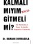 Kalmalı Mıyım Yoksa Gitmeli Mi? 1