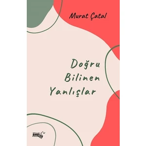 Doğru Bilinen Yanlışlar - Murat Çatal