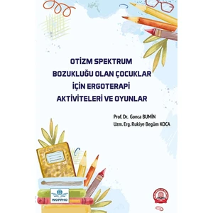 Otizm Spektrum Bozukluğu Olan Çocuklar Için Ergoterapi Aktiviteleri ve Oyunlar