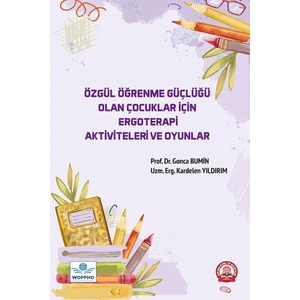 Özgül Öğrenme Güçlüğü Olan Çocuklar Için Ergoterapi Aktiviteleri ve Oyunlar