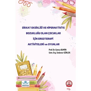 Dikkat Eksikliği ve Hiperaktivite Bozukluğu Olan Çocuklar Için Ergoterapi Aktiviteleri ve Oyunlar