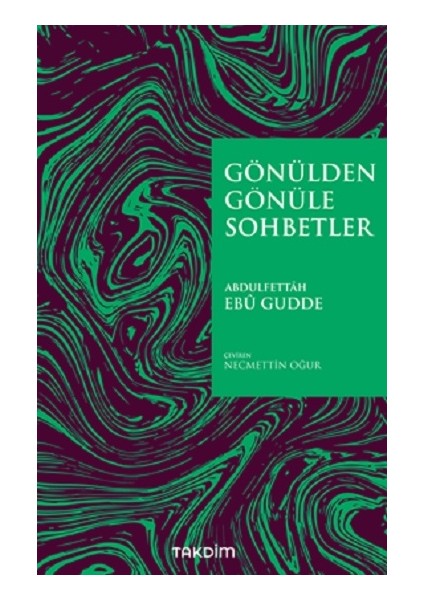 Gönülden Gönüle Sohbetler - Abdulfettâh Ebû Gudde