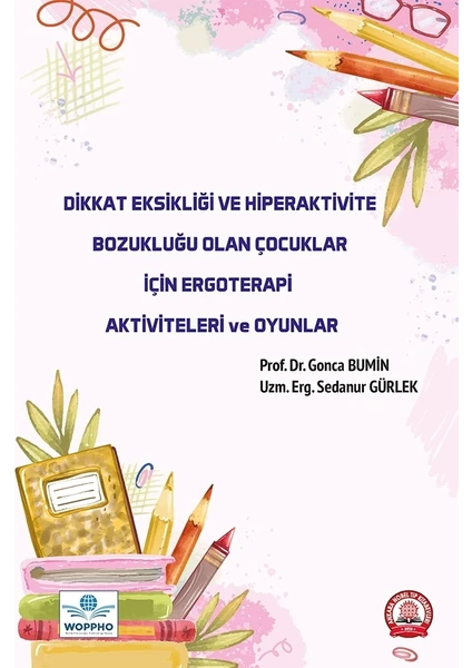 Dikkat Eksikliği ve Hiperaktivite Bozukluğu Olan Çocuklar Için Ergoterapi Aktiviteleri ve Oyunlar