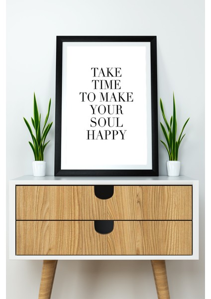 Tek Parça Çerçeve Görünümlü Yazılı Mdf Tablo "take Time To Make Your Soul Happy"