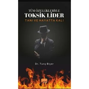 Tüm Özellikleriyle Toksik Lider - Tunç Biçer