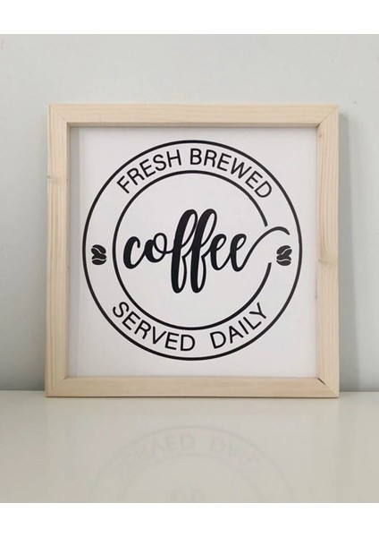 Kahve Köşesi Fresh Brewed Served Daily Ahşap Çerçeve