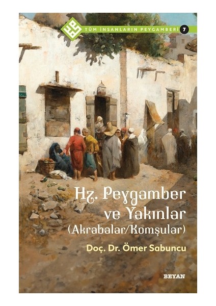 Hz. Peygamber ve Yakınlar (Akrabalar/komşular) / Tüm Insanların P