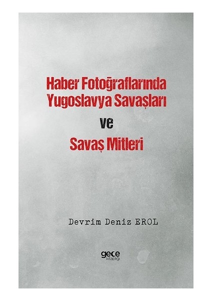 Haber Fotoğraflarında Yugoslavya Savaşları ve Savaş Mitleri