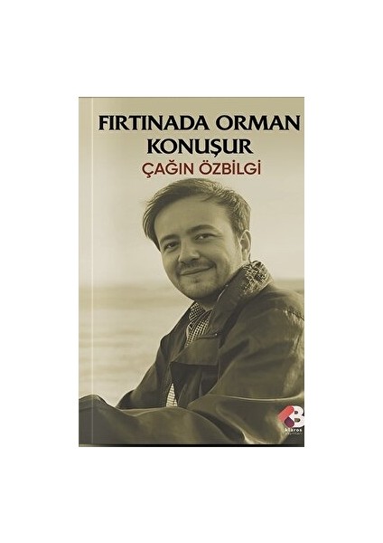 Fırtınada Orman Konuşur - Çağın Özbilgi