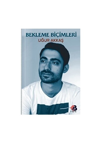 Bekleme Biçimleri - Uğur Akkaş
