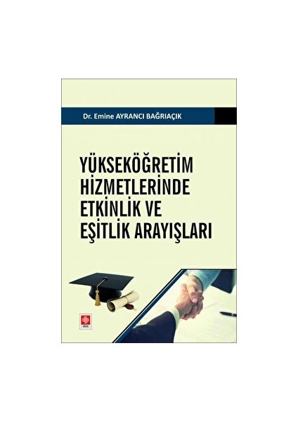 Yükseköğretim Hizmetlerinde Etkinlik ve Eşitlik Arayışları - Emine Ayrancı Bağrıaçık