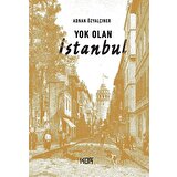 Yok Olan İstanbul - Adnan Özyalçıner