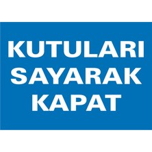 İzmir Serigrafi Kutuları Sayarak Kapat 2.6 mm PVC Uyarı Levhası 17,5 x 25 cm