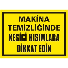 İzmir Serigrafi Makina Temizliğinde Kesici Kısımlara Dikkat Edin 2.6 mm PVC Uyarı Levhası 25 x 35 cm