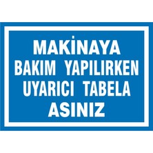 İzmir Serigrafi Makinaya Bakım Yapılırken Uyarıcı Tabela Asınız 2.6 mm PVC Uyarı Levhası 25 x 35 cm